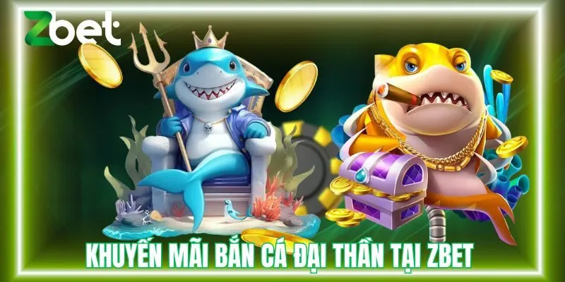 Một số khuyến mãi tại game bắn cá tại Zbet