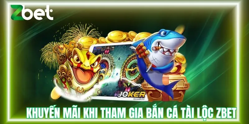 Khuyến mãi khi tham gia bắn cá tại Zbet