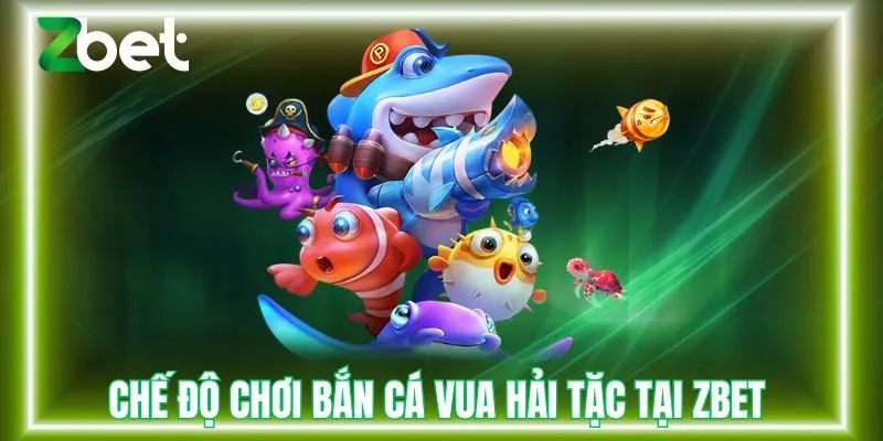 Chế độ chơi trong bắn cá vua hải tặc