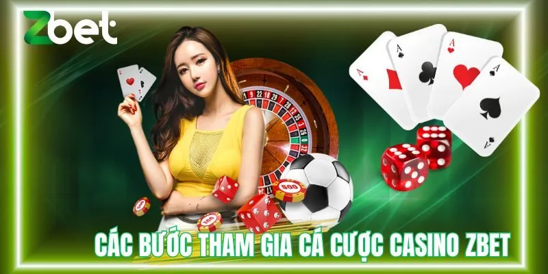 Hướng dẫn các bước tham gia cá cược casino Zbet