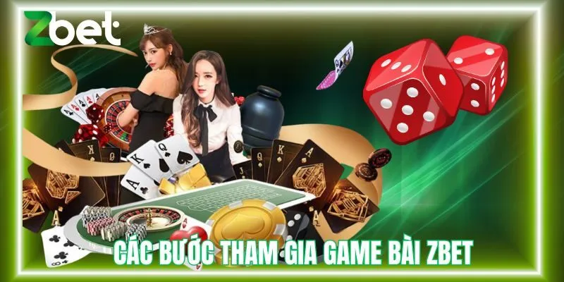 Hướng dẫn các bước tham gia game bài Zbet