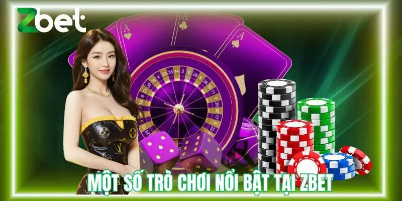 Giới thiệu Zbet về một số trò chơi nổi bật