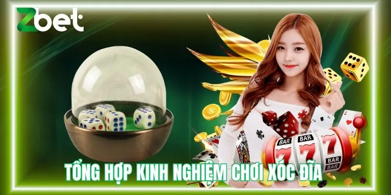 Tổng hợp kinh nghiệm chơi xóc đĩa online tại Zbet