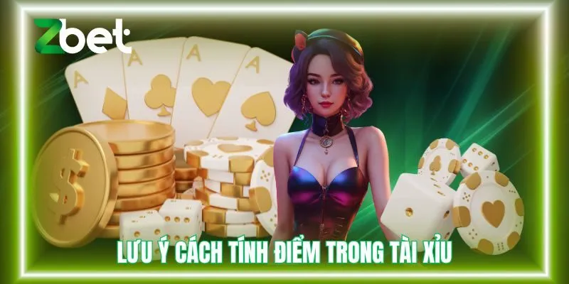 Lưu ý cách tính điểm trong tài xỉu