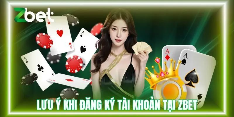 Lưu ý quan trọng khi đăng ký tài khoản tại Zbet