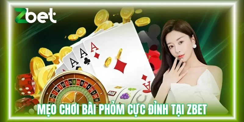 meo-choi-bai-phom-cuc-dinh-tai-zbet-avt