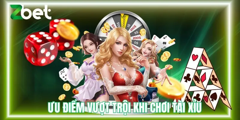 Ưu điểm vượt trội khi chơi tài xỉu Zbet