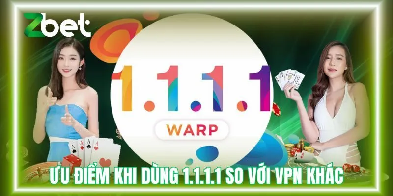 Ưu điểm khi dùng 1.1.1.1 so với VPN khác